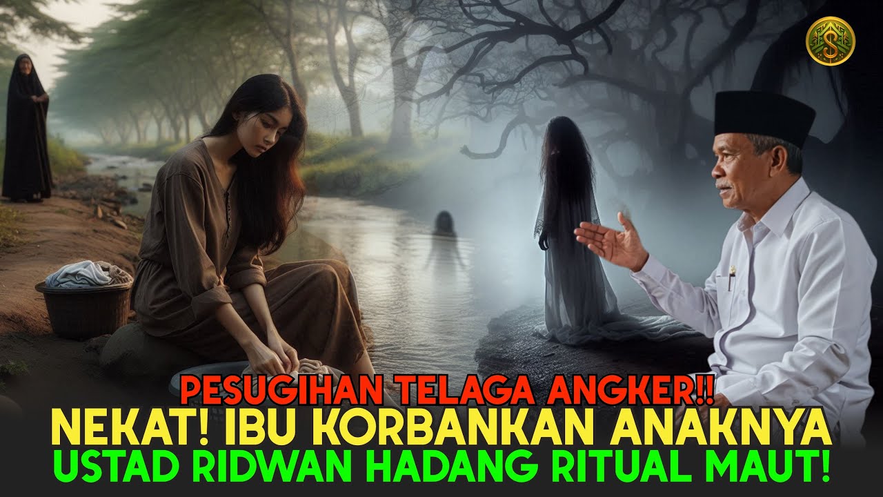 KISAH NYATA!! IBU MENUMBAHKAN ANAKNYA DEMI KAYA! Ustad Ridwan Menantang Jin Telaga Angker!