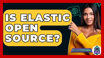 Is Elastic Open Source? - Next LVL Programming