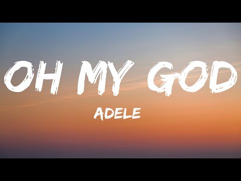 Adele - Oh My God (Lyrics)