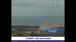 STARSHIP FAZO KEMASI MARSGA YANA QO'NA OLMADI