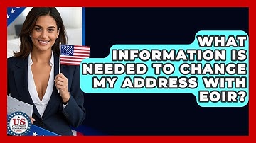 What Information Is Needed To Change My Address With EOIR? - US Citizenship Immigration Guide