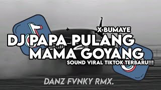 DJ PAPA PULANG MAMA GOYANG X BUMAYE SLOW BASS STYLE TRABAS || SOUND VIRAL TIKTOK TERBARU