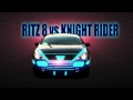 Ritz 8 vs knight rider