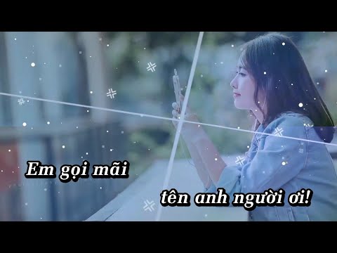 [ Karaoke Tone Nữ ] Em Gọi Mãi Tên Anh Người Ơi