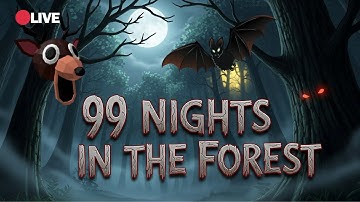 🔴 99 NIGHTS IN THE FOREST - TRỰC TIẾP ĐÊM SINH TỒN