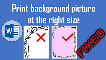 How to fix Background image does not print at the right size in MS Word
