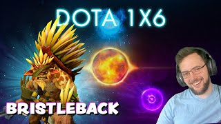 DOTA 1X6 - BRISTLEBACK