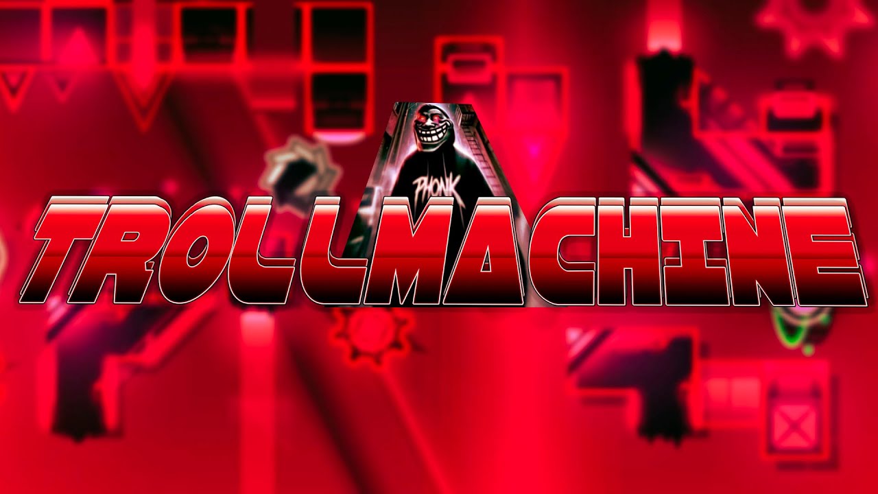 TROLLMACHINE 100% // Extreme Demon // Geometry Dash