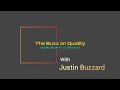 The Buzz on Quality with Justin Buzzard Podcast Teaser. Ready for more?
