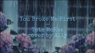 You Broke Me First - Tate McRae Cover