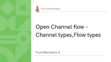 Open Channel Flow |Types of Channels|Types of Flow