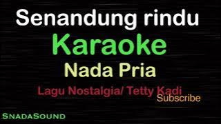 SENANDUNG RINDU-Lagu Nostalgia -Tetty Kadi|KARAOKE NADA PRIA ​⁠ -Male-Cowok-Laki-laki@ucokku