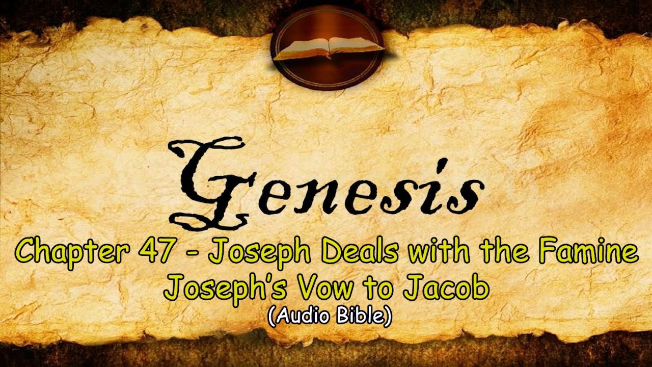 genesis-47-joseph-deals-with-the-famine-joseph-s-vow-to-jacob-youtube