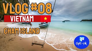 ChatFM in Vietnam | The Cham Island Day trip | Vlog # 008