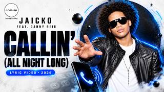 Jaicko – Callin’ (All Night Long) ft. Danny Reid | Lyrics • From TikTok | Jnesian 2026