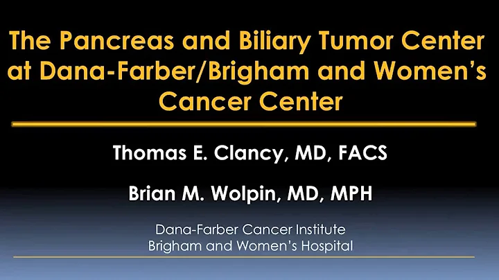 Pancreas and Biliary Tumor Center Video  Dana-Farber/Brig...  and Womens Cancer Center