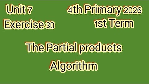 Exercise 30, The partial products Algorithm,4th Primary 2026,1st Term,ماث للصف الرابع الإبتدائى 
