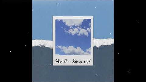 Mer 2 (anhkhonghthengungmo) | qb x Karry | Prod. by Gnudez