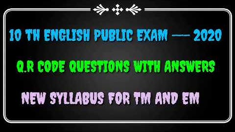 10 th ENGLISH PUBLIC EXAM --- 2020 ...Q.R CODE QUESTIONS WITH ANSWER NEW SYLLABUS FOR TM AND EM