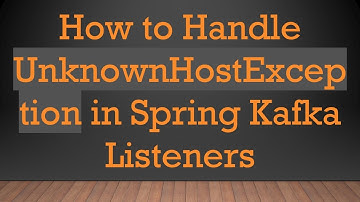 How to Handle UnknownHostException in Spring Kafka Listeners