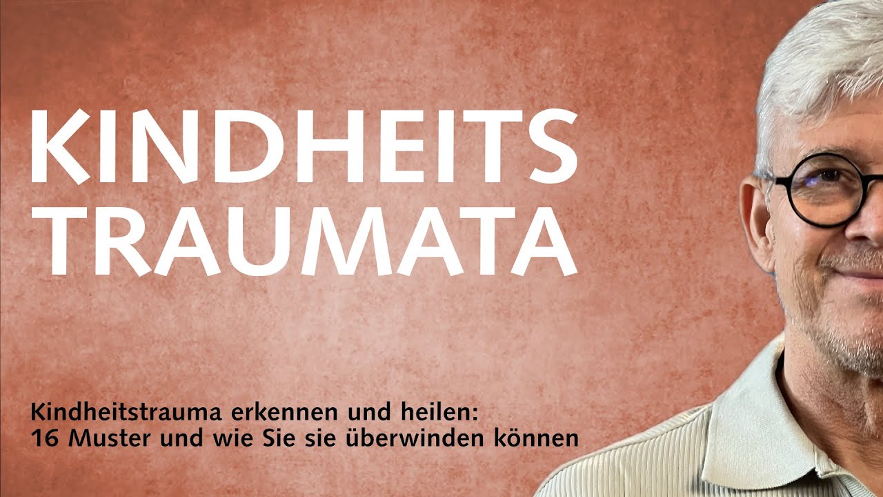 Kindheitstrauma erkennen und heilen — 16 Muster und wie Sie sie überwinden können
