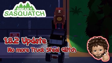 Sneaky Sasquatch -  No more Truck Steal Cargo Glitch | they fixed it in 1.8.2