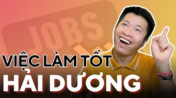 Top 3 Trung Tâm Giới Thiệu Việc Làm Tốt Nhất Hải Dương ! Giải Pháp Cho Người Cần Tìm Việc Làm Ngay !