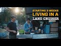 3 Week Kickoff! Living in a Land Cruiser?