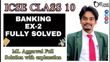 ICSE CLASS 10 BANKING EX-2 FULL ◆ ML AGGARWAL SOLUTION ◆ JBR ONLINE CLASSES