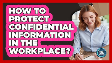 How To Protect Confidential Information In The Workplace?
