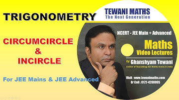 Circumcircle and incircle of triangle and its properties | JEE Maths lectures by Ghanshyam Tewani