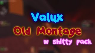 [Valux] Old Montage w shitty pack