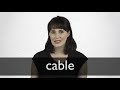 How to pronounce CABLE in British English