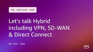 Let's talk Hybrid including VPN, SD-WAN & Direct Connect | The Routing Loop screenshot 4