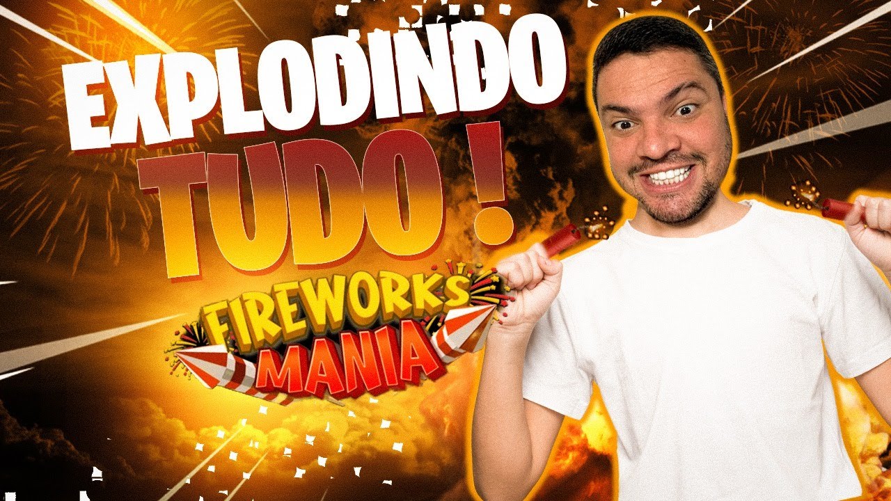 EXPLODI TODA A CIDADE - FIREWORKS MANIA - YouTube