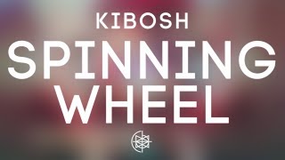 Kibosh - Spinning Wheel