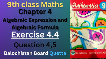 Exercise 4.4 Question 4,5 class 9 | Algebraic expression and algebraic formula | Balochistan Board