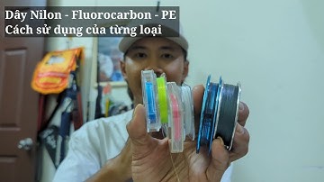 Các loại dây Nilon - Fluorocarbon - PE sử dụng thế nào trong câu Đài
