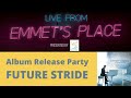 Live From Emmet's Place Vol. 42 - Future Stride Album Release Party