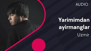 Uzmir - Yarimimdan ayirmanglar | Узмир - Яримимдан айирманглар (music version) #UydaQoling