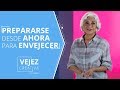 ¿Estás entre 40 y más? Prepárate para una vejez digna | Patricia Kelly