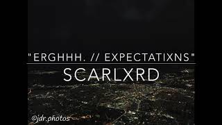 "ERGHHH. // EXPECTATIXONS" by Scarlxrd (Lyrics)
