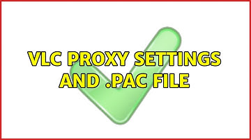 VLC proxy settings and .pac file