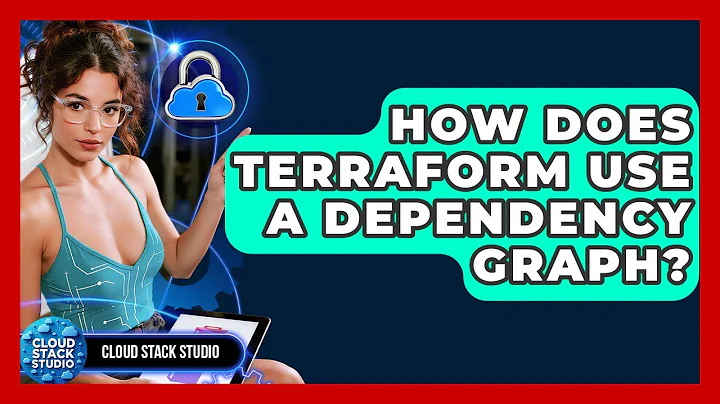 How Does Terraform Use A Dependency Graph? - Cloud Stack Studio