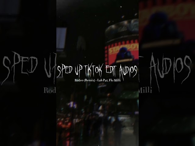 Sped Up Tiktok Audios ♡ (Rodeo [Remix] - Lah Pat, Flo Milli) class=