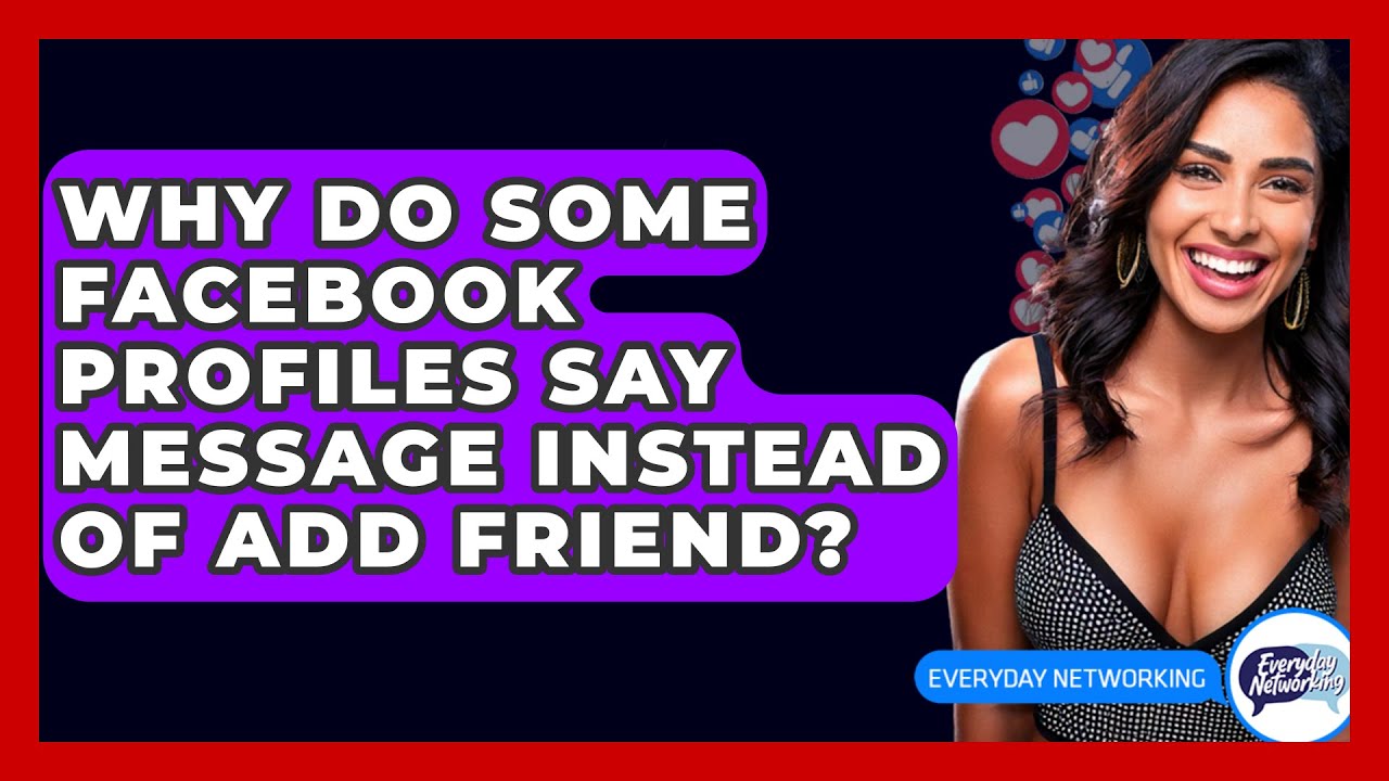why-do-some-facebook-profiles-say-message-instead-of-add-friend