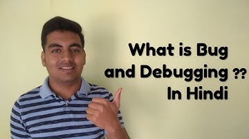 What is Bug and Debugging?? In Hindi