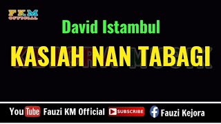 David Istambul - KASIAH NAN TABAGI ( Karaoke )