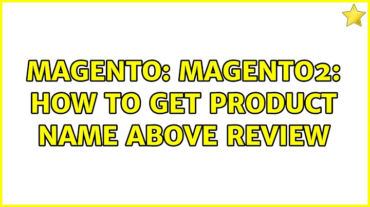 Get review propeties name magento 2 năm 2024