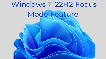 Windows 11 22H2 Focus Mode Feature.